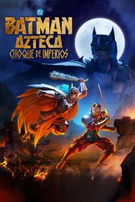 VER Batman Azteca: Choque de imperios Online Gratis HD
