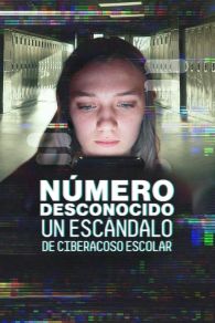 VER NÃºmero desconocido: Un escÃ¡ndalo de ciberacoso escolar Online Gratis HD